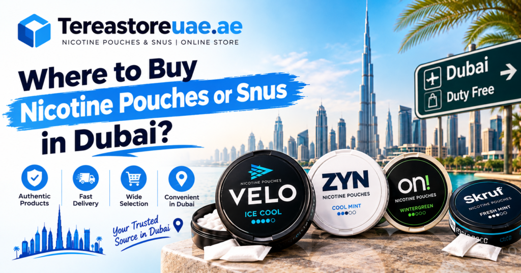 Where to buy nicotine pouches or snus in Dubai?