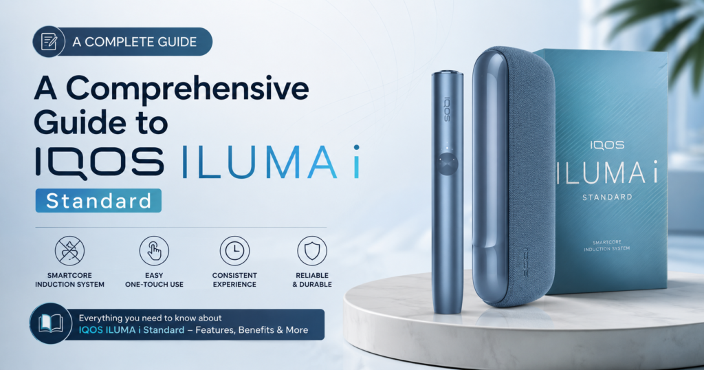 A Comprehensive Guide to IQOS ILUMA i Standard